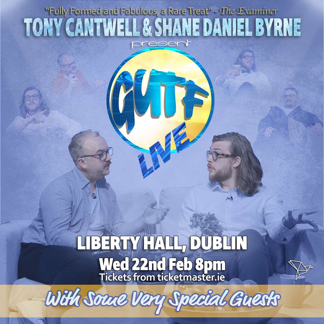Tony Cantwell and Shane Daniel Byrne Present Gutf Live Liberty Hall